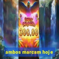 ambos marcam hoje